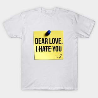 Dear Love, I Hate You Sticky Note T-Shirt